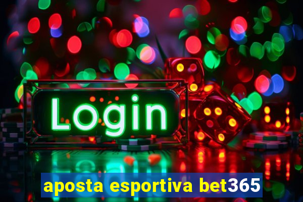 aposta esportiva bet365